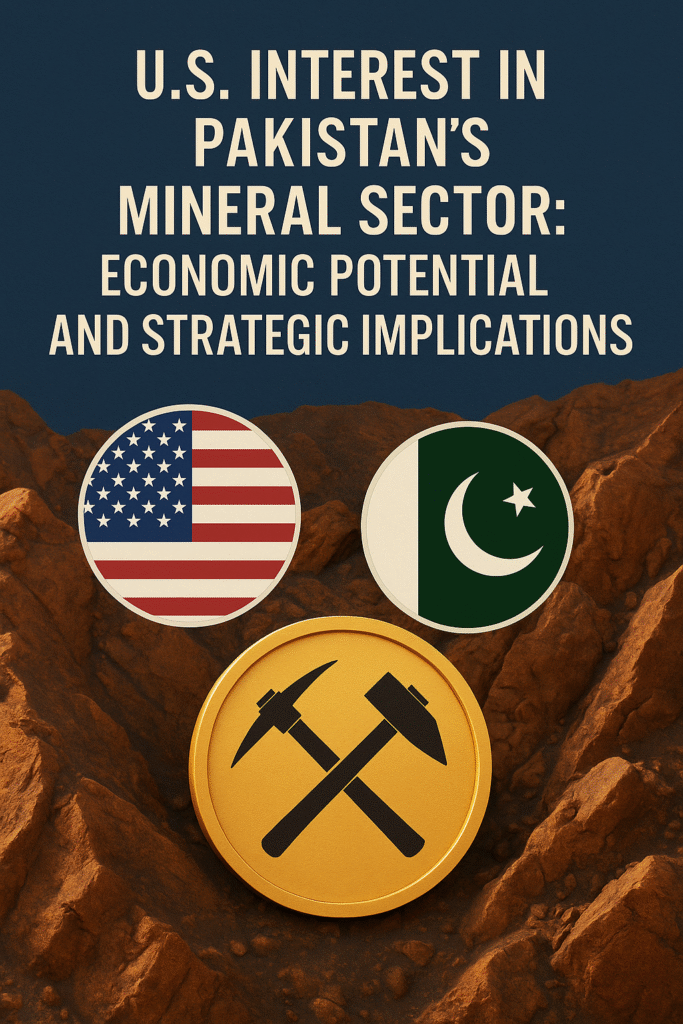 U.S. Interest in Pakistan’s Mineral Sector: Economic Potential and Strategic Implications