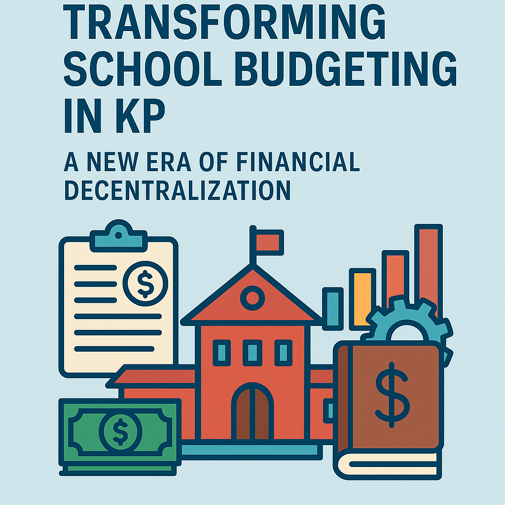Transforming School Budgeting in KP: A New Era of Financial Decentralization