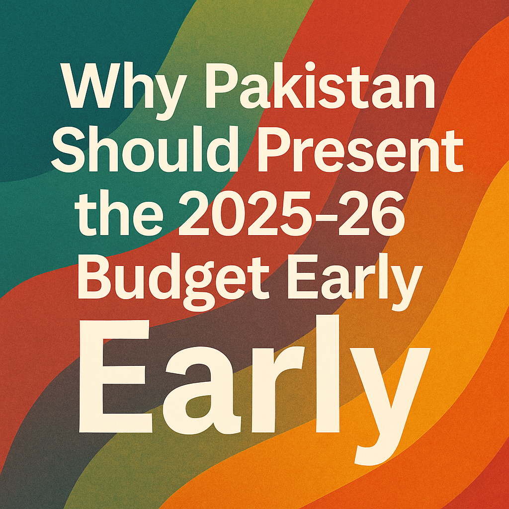 whypakistan Why Pakistan should present 2025-26 budget early?